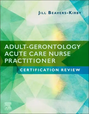 Przegląd certyfikacji pielęgniarek zajmujących się ostrą opieką nad dorosłymi i gerontologią - Adult-Gerontology Acute Care Nurse Practitioner Certification Review