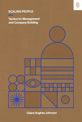 Skalowanie ludzi: Taktyki zarządzania i budowania firmy - Scaling People: Tactics for Management and Company Building