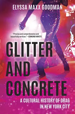 Glitter and Concrete: Kulturowa historia drag w Nowym Jorku - Glitter and Concrete: A Cultural History of Drag in New York City