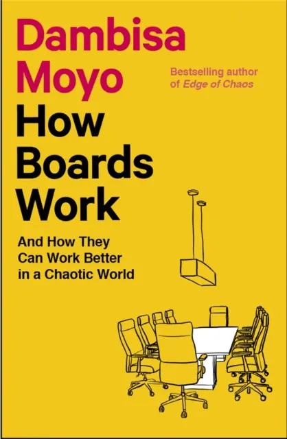 Jak działają zarządy - i jak mogą działać lepiej w chaotycznym świecie - How Boards Work - And How They Can Work Better in a Chaotic World