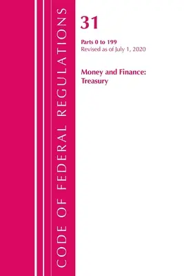 Kodeks przepisów federalnych, tytuł 31 Pieniądze i finanse 0-199, zmieniony od 1 lipca 2020 r. (Biuro Rejestru Federalnego (USA)) - Code of Federal Regulations, Title 31 Money and Finance 0-199, Revised as of July 1, 2020 (Office of the Federal Register (U S ))