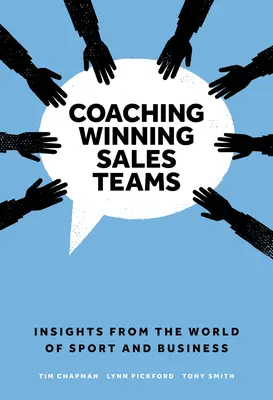 Coaching zwycięskich zespołów sprzedażowych: Spostrzeżenia ze świata sportu i biznesu - Coaching Winning Sales Teams: Insights from the World of Sport and Business