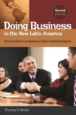 Prowadzenie biznesu w nowej Ameryce Łacińskiej: Klucze do zysków na rynkach Ameryki Łacińskiej - Doing Business in the New Latin America: Keys to Profit in America's Next-Door Markets