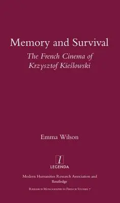 Pamięć i przetrwanie: francuskie kino Krzysztofa Kieślowskiego: Francuskie kino Krzysztofa Kieślowskiego - Memory and Survival the French Cinema of Krzysztof Kieslowski: The French Cinema of Krzysztof Kieślowski