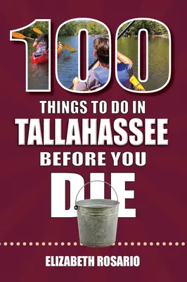 100 rzeczy do zrobienia w Tallahassee przed śmiercią - 100 Things to Do in Tallahassee Before You Die