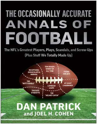 The Occasionally Accurate Annals of Football: Najwięksi gracze, zagrania, skandale i wpadki Nfl - The Occasionally Accurate Annals of Football: The Nfl's Greatest Players, Plays, Scandals, and Screw-Ups