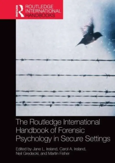 The Routledge International Handbook of Forensic Psychology in Secure Settings (Międzynarodowy podręcznik psychologii sądowej w bezpiecznych warunkach) - The Routledge International Handbook of Forensic Psychology in Secure Settings