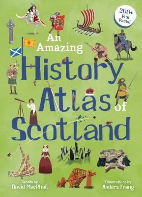 Niesamowity historyczny atlas Szkocji - An Amazing History Atlas of Scotland