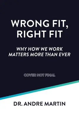 Wrong Fit, Right Fit: Dlaczego to, jak pracujemy, ma większe znaczenie niż kiedykolwiek wcześniej - Wrong Fit, Right Fit: Why How We Work Matters More Than Ever