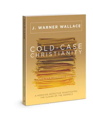 Chrześcijaństwo na zimno (wydanie zaktualizowane i rozszerzone): Detektyw z wydziału zabójstw bada twierdzenia Ewangelii - Cold-Case Christianity (Updated & Expanded Edition): A Homicide Detective Investigates the Claims of the Gospels