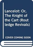 Lancelot - lub rycerz wozu - Lancelot - Or, The Knight of the Cart