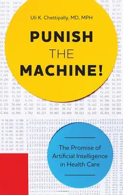 Ukarać maszynę! Obietnica sztucznej inteligencji w opiece zdrowotnej - Punish the Machine!: The Promise of Artificial Intelligence in Health Care