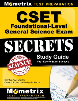 Tajniki egzaminu Cset Foundational-Level General Science: Przegląd testów Cset do kalifornijskich egzaminów przedmiotowych dla nauczycieli - Cset Foundational-Level General Science Exam Secrets Study Guide: Cset Test Review for the California Subject Examinations for Teachers
