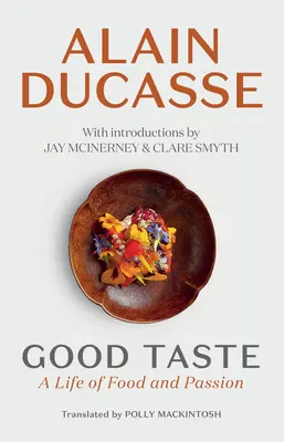 Dobry smak: Życie pełne jedzenia i pasji - Good Taste: A Life of Food and Passion