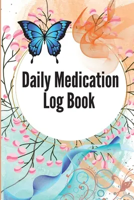 Daily Medication Log Book: 52-tygodniowy dziennik leków do śledzenia osobistych leków i pigułek Codzienny dziennik śledzenia leków, od poniedziałku do s - Daily Medication Log Book: 52-Week Daily Medication Chart Book To Track Personal Medication And Pills Daily Medicine Tracker Journal, Monday To S