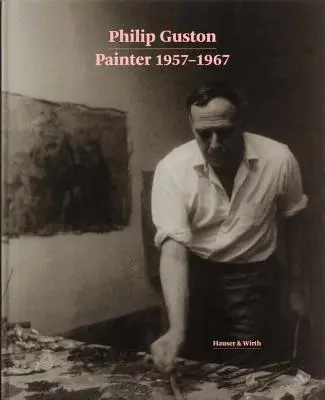 Philip Guston: Malarz: 1957-1967 - Philip Guston: Painter: 1957-1967