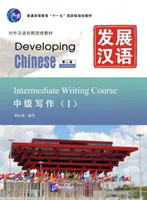 Rozwijanie języka chińskiego - średniozaawansowany kurs pisania vol.1 - Developing Chinese - Intermediate Writing Course vol.1