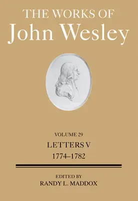 Dzieła Johna Wesleya Tom 29: Listy V (1774-1781) - The Works of John Wesley Volume 29: Letters V (1774-1781)