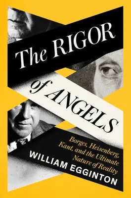 Rygor aniołów: Borges, Heisenberg, Kant i ostateczna natura rzeczywistości - The Rigor of Angels: Borges, Heisenberg, Kant, and the Ultimate Nature of Reality