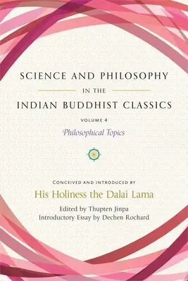 Nauka i filozofia w indyjskich klasykach buddyjskich, tom 4: Tematy filozoficzne - Science and Philosophy in the Indian Buddhist Classics, Vol. 4: Philosophical Topics