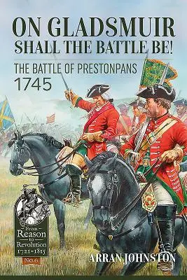 Na Gladsmuir będzie bitwa! Bitwa pod Prestonpans 1745 - On Gladsmuir Shall the Battle Be!: The Battle of Prestonpans 1745