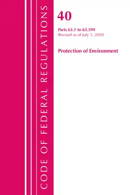 Kodeks przepisów federalnych, tytuł 40 Ochrona środowiska 63.1-63.599, zmieniony od 1 lipca 2020 r. (Biuro Rejestru Federalnego (USA)) - Code of Federal Regulations, Title 40 Protection of the Environment 63.1-63.599, Revised as of July 1, 2020 (Office of the Federal Register (U S ))