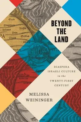 Beyond the Land: Izraelska kultura diaspory w XXI wieku - Beyond the Land: Diaspora Israeli Culture in the Twenty-First Century