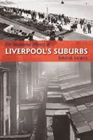 Ilustrowana historia przedmieść Liverpoolu - Illustrated History of Liverpool's Suburbs