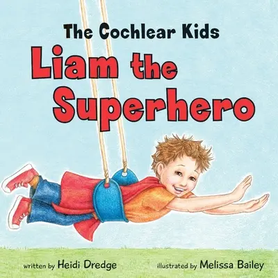 The Cochlear Kids: Liam Superbohater - The Cochlear Kids: Liam the Superhero