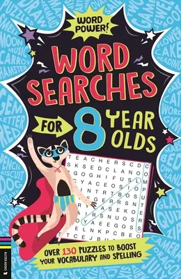 Wordsearches dla 8-latków: Ponad 130 łamigłówek rozwijających słownictwo i ortografię - Wordsearches for 8 Year Olds: Over 130 Puzzles to Boost Your Vocabulary and Spelling