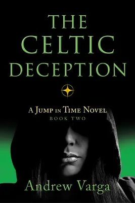 Celtyckie oszustwo: Powieść o skoku w czasie, Księga 2 - The Celtic Deception: A Jump in Time Novel, Book 2