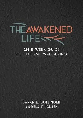 Przebudzone życie: 8-tygodniowy przewodnik po dobrym samopoczuciu uczniów - The Awakened Life: An 8-Week Guide to Student Well-Being