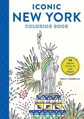 Iconic New York Coloring Book: 24 zabytki do wypełnienia i oprawienia w ramkę - Iconic New York Coloring Book: 24 Sights to Fill in and Frame