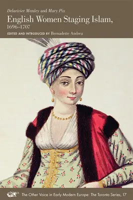 Angielskie kobiety inscenizujące islam, 1696-1707: tom 17 - English Women Staging Islam, 1696-1707: Volume 17