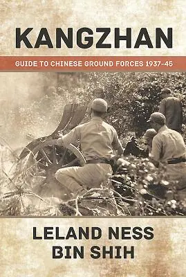 Kangzhan: Przewodnik po chińskich siłach lądowych 1937-45 - Kangzhan: Guide to Chinese Ground Forces 1937-45