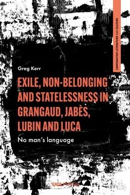 Wygnanie, brak przynależności i bezpaństwowość w Grangaud, Jabs, Lubin i Luca: Język niczyj - Exile, Non-Belonging and Statelessness in Grangaud, Jabs, Lubin and Luca: No man's language