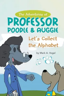 Przygody profesora Pudla i Auggiego: Zbierzmy alfabet - The Adventures of Professor Poodle & Auggie: Let's Collect the Alphabet