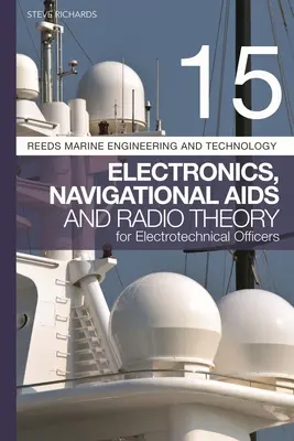 Reeds Vol 15: Elektronika, AIDS nawigacyjne i teoria radia dla oficerów elektrotechniki - Reeds Vol 15: Electronics, Navigational AIDS and Radio Theory for Electrotechnical Officers