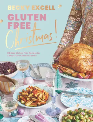 Boże Narodzenie bez glutenu: 80 łatwych bezglutenowych przepisów na bezstresowy sezon świąteczny - Gluten Free Christmas: 80 Easy Gluten-Free Recipes for a Stress-Free Festive Season