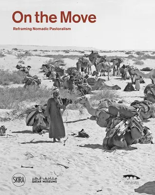 W drodze: przeformułowanie nomadycznego pasterstwa - On the Move: Reframing Nomadic Pastoralism