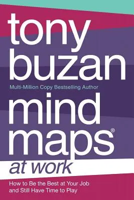 Mapy myśli w pracy: Jak być najlepszym w pracy i wciąż mieć czas na zabawę - Mind Maps at Work: How to be the best at work and still have time to play