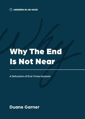 Dlaczego koniec nie jest bliski: Obalenie histerii czasów ostatecznych - Why the End is Not Near: A Refutation of End-Times Hysteria