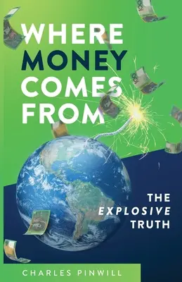 Skąd się biorą pieniądze: Wybuchowa prawda - Where Money Comes From: The Explosive Truth