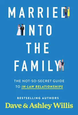 Małżeństwo w rodzinie: Niezbyt tajny przewodnik po związkach z prawnikami - Married Into the Family: The Not-So-Secret Guide to In-Law Relationships