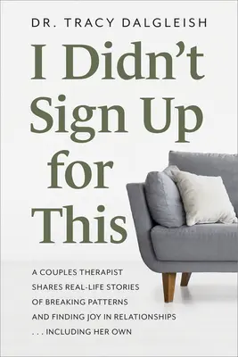 Nie pisałem się na to: A Couples Therapist Shares Real-Life Stories of Breaking Patterns and Finding Joy in Relationships ... Including Her O - I Didn't Sign Up for This: A Couples Therapist Shares Real-Life Stories of Breaking Patterns and Finding Joy in Relationships ... Including Her O