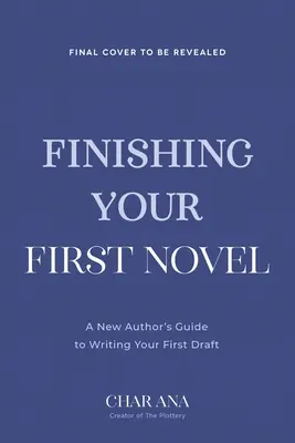 Ukończ swoją pierwszą powieść: Przewodnik po tym, jak faktycznie ukończyć swój pierwszy szkic - Finish Your First Novel: A No-Bull Guide to Actually Completing Your First Draft