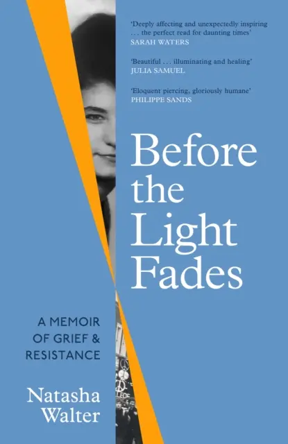 Before the Light Fades - A Memoir of Grief and Resistance - „Głęboko poruszająca i nieoczekiwanie inspirująca” Sarah Waters - Before the Light Fades - A Memoir of Grief and Resistance - 'Deeply affecting and unexpectedly inspiring' Sarah Waters