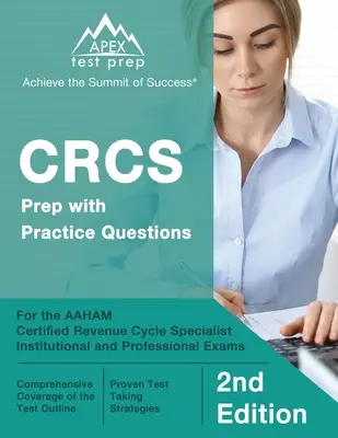 CRCS Prep z praktycznymi pytaniami do egzaminów instytucjonalnych i zawodowych AAHAM Certified Revenue Cycle Specialist [2nd Edition] - CRCS Prep with Practice Questions for the AAHAM Certified Revenue Cycle Specialist Institutional and Professional Exams [2nd Edition]