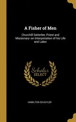 A Fisher of Men: Churchill Satterlee, kapłan i misjonarz - interpretacja jego życia i pracy - A Fisher of Men: Churchill Satterlee, Priest and Missionary--an Interpretation of his Life and Labor