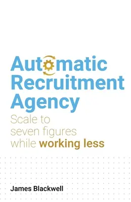 Automatyczna agencja rekrutacyjna: Skaluj do siedmiu cyfr, pracując mniej - Automatic Recruitment Agency: Scale to Seven Figures While Working Less